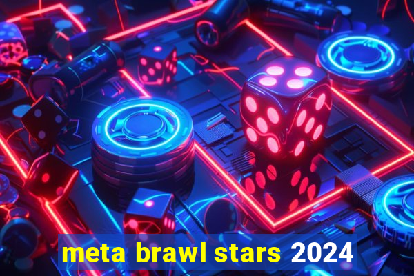 meta brawl stars 2024